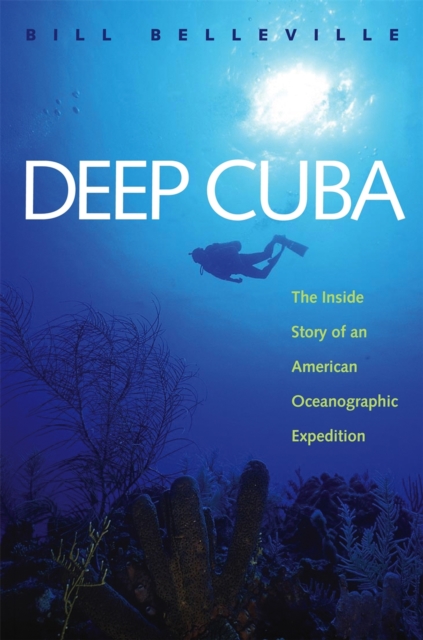 Deep Cuba : The Inside Story of an American Oceanographic Expedition, Paperback / softback Book