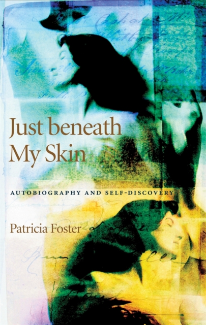 Just Beneath My Skin : Autobiography and Self-discovery, Paperback / softback Book