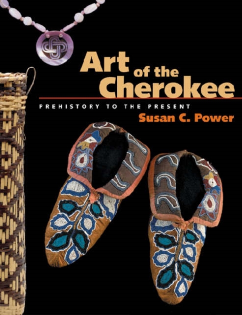 Art of the Cherokee : Prehistory to the Present, Hardback Book