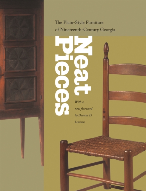 Neat Pieces : The Plain-style Furniture of Nineteenth-century Georgia, Paperback / softback Book
