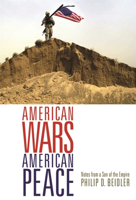 American Wars, American Peace : Notes from a Son of the Empire, Hardback Book