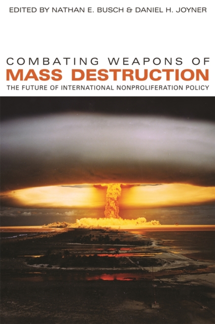Combating Weapons of Mass Destruction : The Future of International Nonproliferation Policy, Hardback Book
