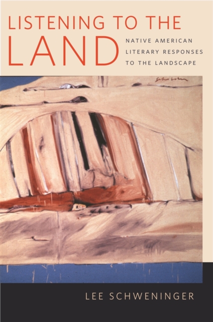 Listening to the Land : Native American Literary Responses to the Landscape, Paperback / softback Book