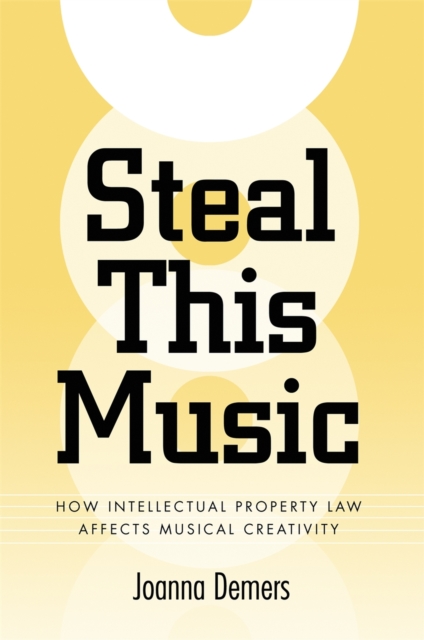 Steal This Music : How Intellectual Property Law Affects Musical Creativity, PDF eBook