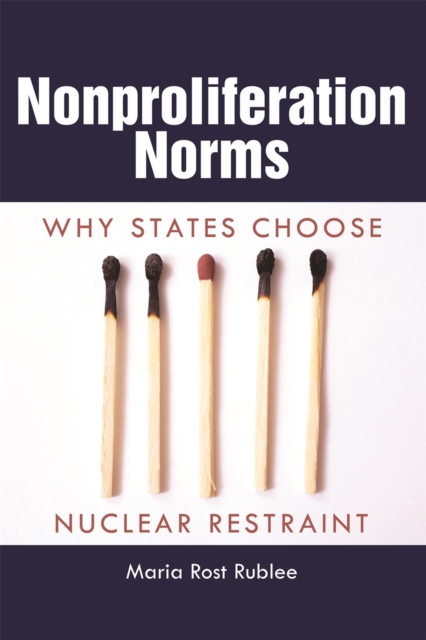 Nonproliferation Norms : Why States Choose Nuclear Restraint, Paperback / softback Book