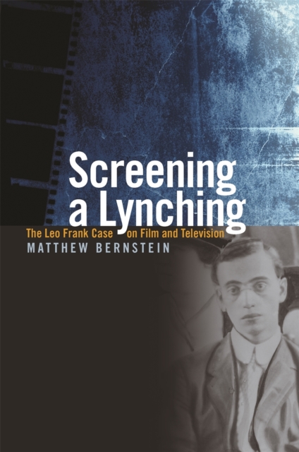 Screening a Lynching : The Leo Frank Case on Film and Television, Paperback / softback Book
