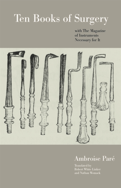 Ten Books of Surgery with the Magazine of the Instruments Necessary for it, Paperback / softback Book