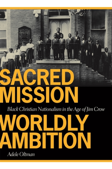 Sacred Mission, Worldly Ambition : Black Christian Nationalism in the Age of Jim Crow, PDF eBook