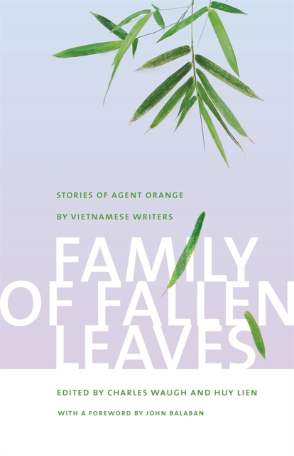 Family of Fallen Leaves : Stories of Agent Orange by Vietnamese Writers, Paperback / softback Book