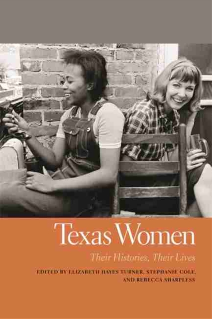 Texas Women : Their Histories, Their Lives, Hardback Book