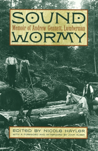 Sound Wormy : Memoir of Andrew Gennett, Lumberman, PDF eBook