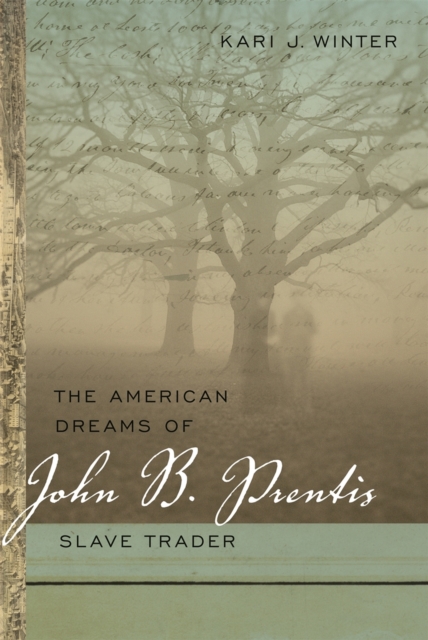 The American Dreams of John B. Prentis, Slave Trader, Hardback Book