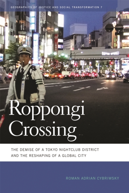 Roppongi Crossing : The Demise of a Tokyo Nightclub District and the Reshaping of a Global City, PDF eBook
