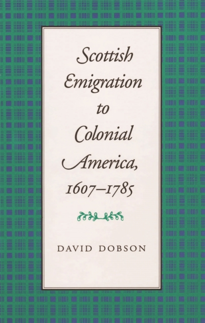 Scottish Emigration to Colonial America, 1607-1785, PDF eBook