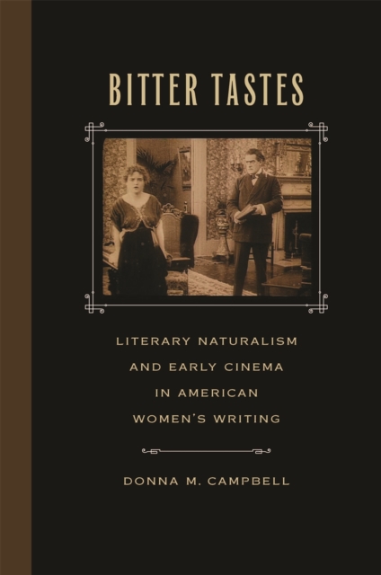 Bitter Tastes : Literary Naturalism and Early Cinema in American Women's Writing, Hardback Book