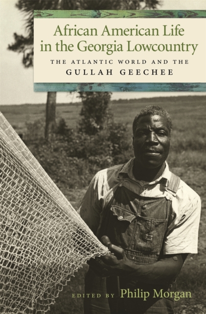 African American Life in the Georgia Lowcountry : The Atlantic World and the Gullah Geechee, PDF eBook
