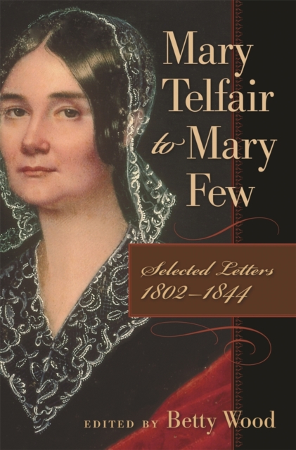 Mary Telfair to Mary Few : Selected Letters, 1802-1844, PDF eBook