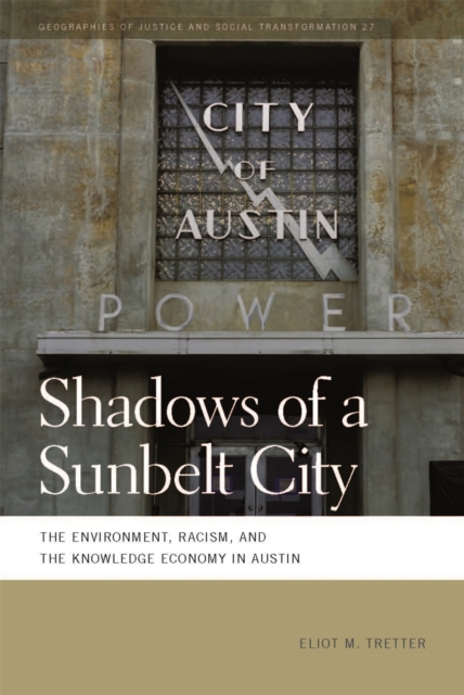 Shadows of a Sunbelt City : The Environment, Racism, and the Knowledge Economy in Austin, Hardback Book