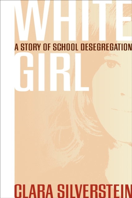 White Girl : A Story of School Desegregation, Paperback / softback Book