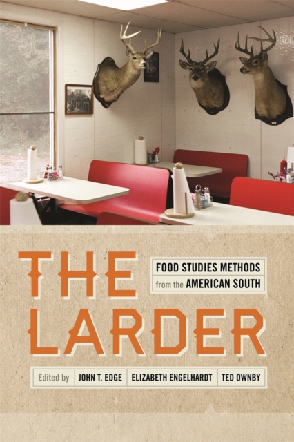 The Larder : Food Studies Methods from the American South, Hardback Book