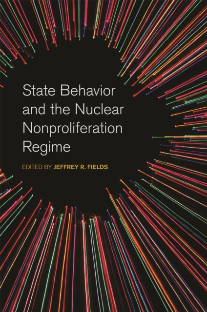 State Behavior and the Nuclear Nonproliferation Regime, Hardback Book
