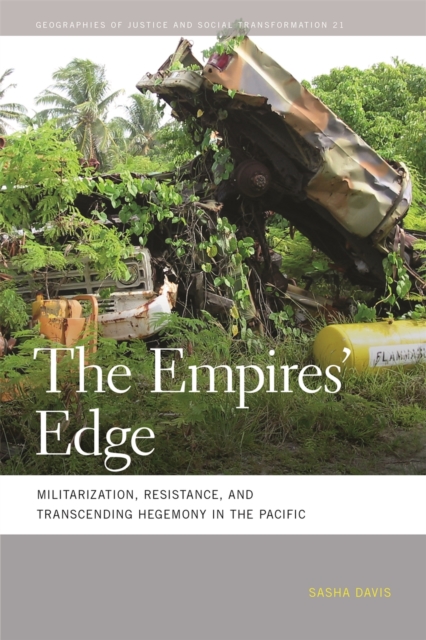 The Empires' Edge : Militarization, Resistance, and Transcending Hegemony in the Pacific, Paperback / softback Book