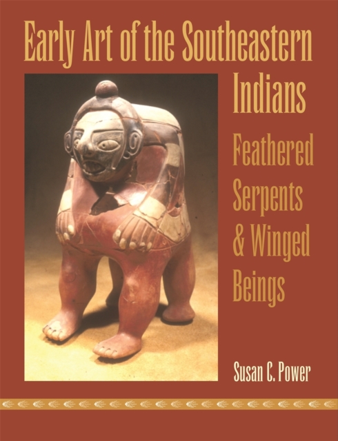 Early Art of the Southeastern Indians : Feathered Serpents and Winged Beings, Paperback / softback Book