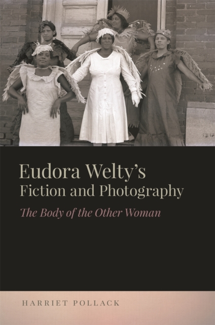 Eudora Welty's Fiction and Photography : The Body of the Other Woman, Hardback Book