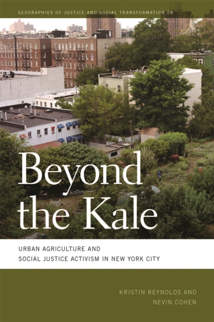 Beyond the Kale : Urban Agriculture and Social Justice Activism in New York City, Hardback Book
