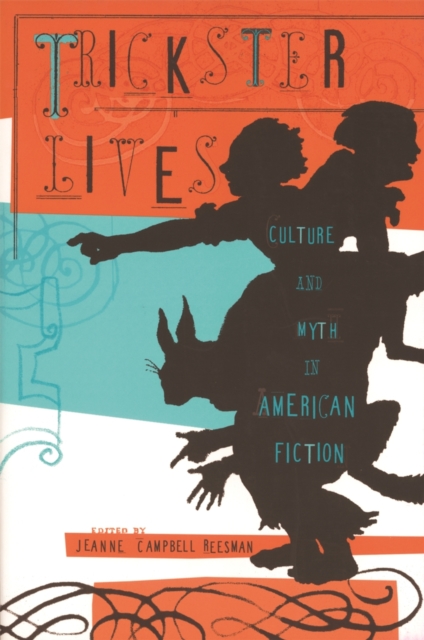 Trickster Lives : Culture and Myth in American Fiction, Hardback Book