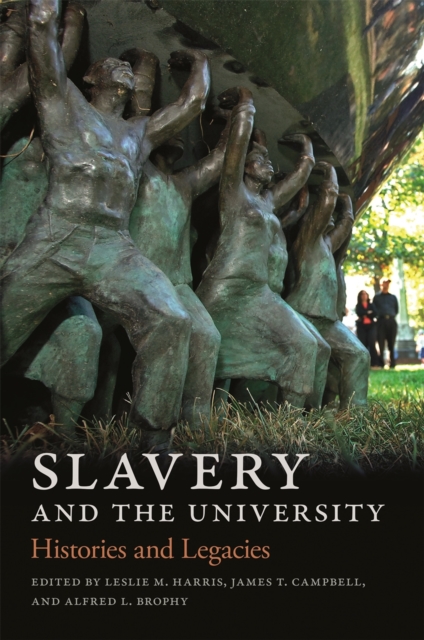 Slavery and the University : Histories and Legacies, Hardback Book