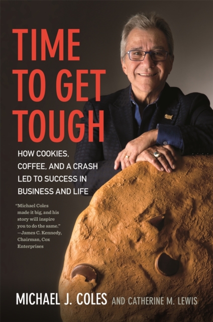 Time to Get Tough : How Cookies, Coffee, and a Crash Led to Success in Business and Life, Hardback Book