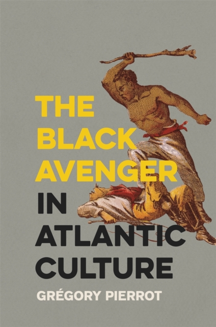 The Black Avenger in Atlantic Culture, Paperback / softback Book