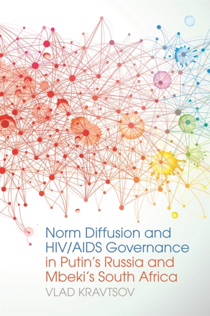 Norm Diffusion and HIV/AIDS Governance in Putin's Russia and Mbeki's South Africa, Paperback / softback Book