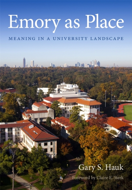 Emory as Place : Meaning in a University Landscape, Hardback Book