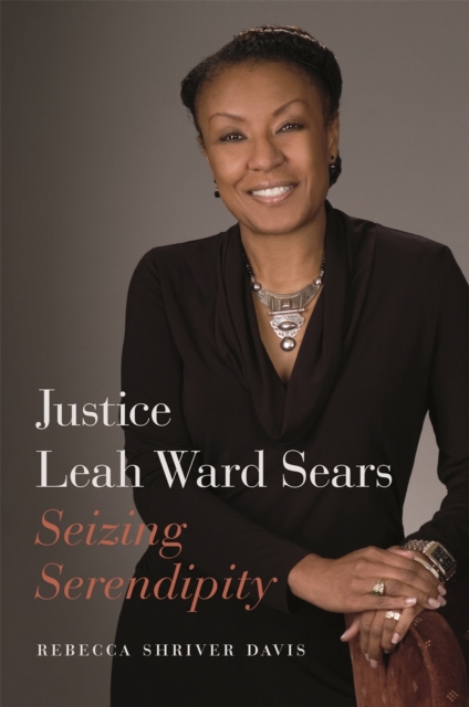 Justice Leah Ward Sears : Seizing Serendipity, Paperback / softback Book