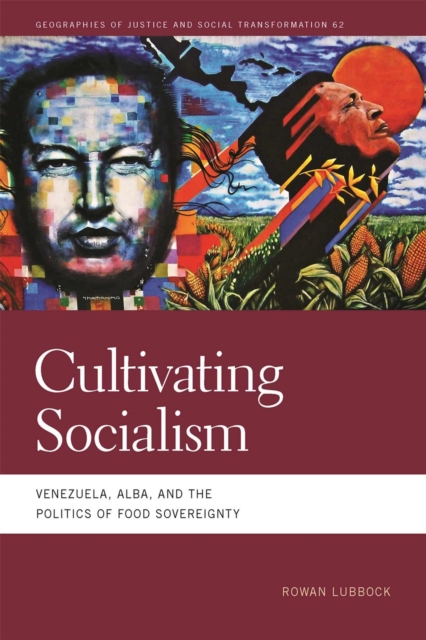 Cultivating Socialism : Venezuela, ALBA, and the Politics of Food Sovereignty, Paperback / softback Book