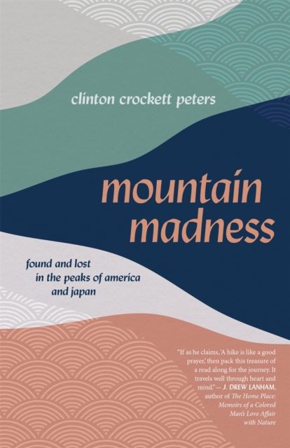 Mountain Madness : Found and Lost in the Peaks of America and Japan, Paperback / softback Book