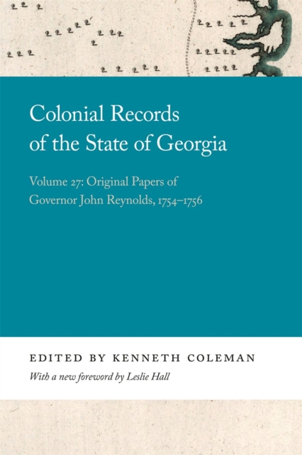 Colonial Records of the State of Georgia : Volume 27: Original Papers of Governor John Reynolds, 1754-1756, Hardback Book