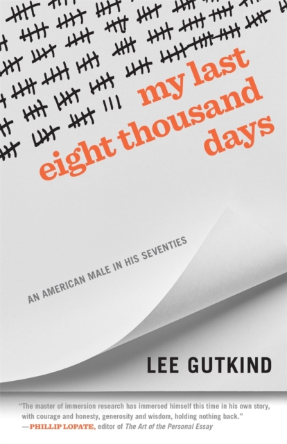 My Last Eight Thousand Days : An American Male in His Seventies, Hardback Book