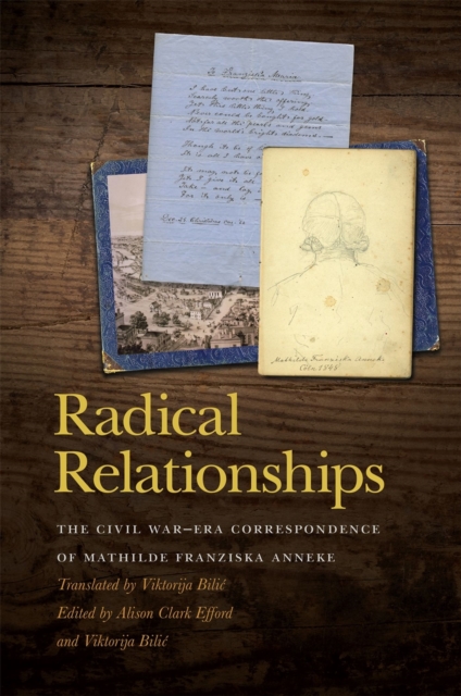 Radical Relationships : The Civil War-Era Correspondence of Mathilde Franziska Anneke, Paperback / softback Book