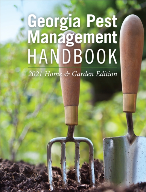 Georgia Pest Management Handbook : 2021 Home and Garden Edition, EPUB eBook