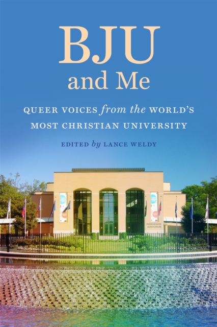 BJU and Me : Queer Voices from the World's Most Christian University, Hardback Book
