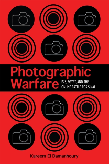 Photographic Warfare : ISIS, Egypt, and the Online Battle for Sinai, Paperback / softback Book