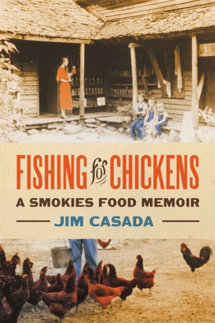 Fishing for Chickens : A Smokies Food Memoir, Paperback / softback Book