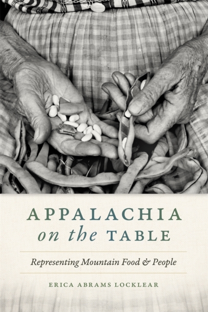 Appalachia on the Table : Representing Mountain Food and People, EPUB eBook