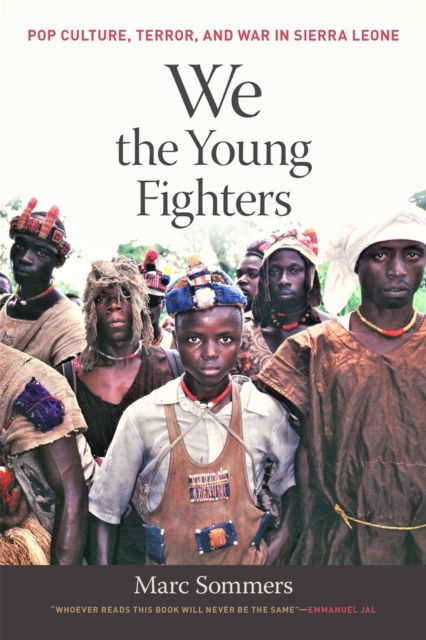 We the Young Fighters : Pop Culture, Terror, and War in Sierra Leone, EPUB eBook