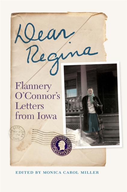 Dear Regina : Flannery O'Connor's Letters from Iowa, PDF eBook