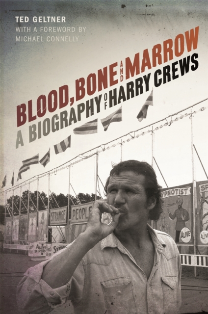 Blood, Bone, and Marrow : A Biography of Harry Crews, PDF eBook