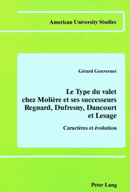 Le Type du Valet Chez Moliere et Ses Successeurs : Regnard, Dufresny, Dancourt et Lesage Caracteres et Evolution, Hardback Book